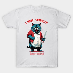 I Have Stability [Ability to Stab] Cat T-Shirt